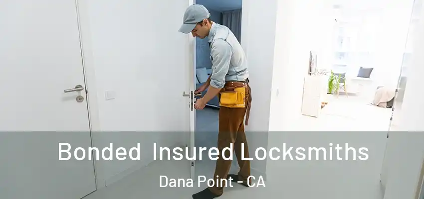  Bonded Insured Locksmiths Dana Point - CA