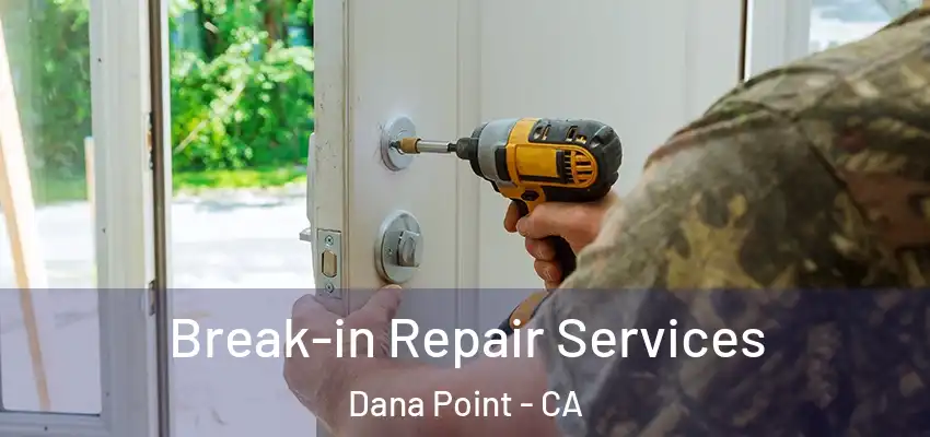 Break-in Repair Services Dana Point - CA