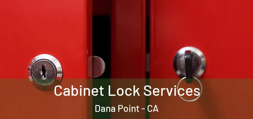  Cabinet Lock Services Dana Point - CA