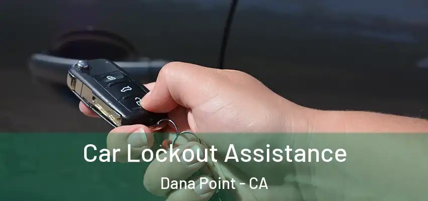  Car Lockout Assistance Dana Point - CA