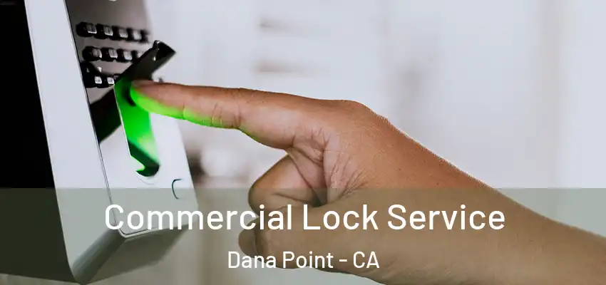  Commercial Lock Service Dana Point - CA