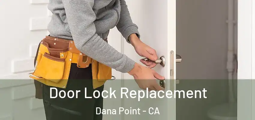  Door Lock Replacement Dana Point - CA