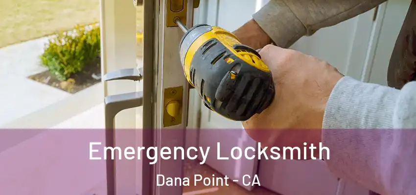 Emergency Locksmith Dana Point - CA