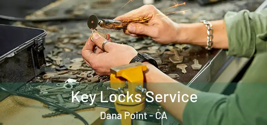  Key Locks Service Dana Point - CA