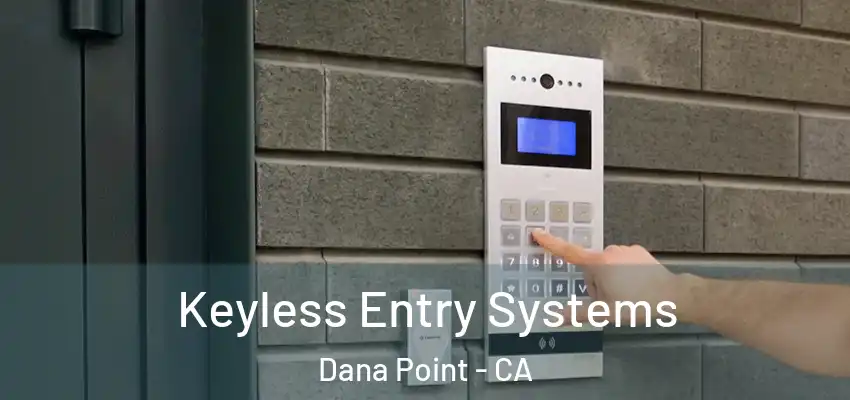  Keyless Entry Systems Dana Point - CA
