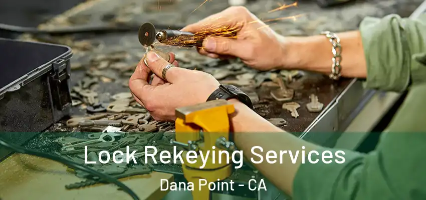 Lock Rekeying Services Dana Point - CA