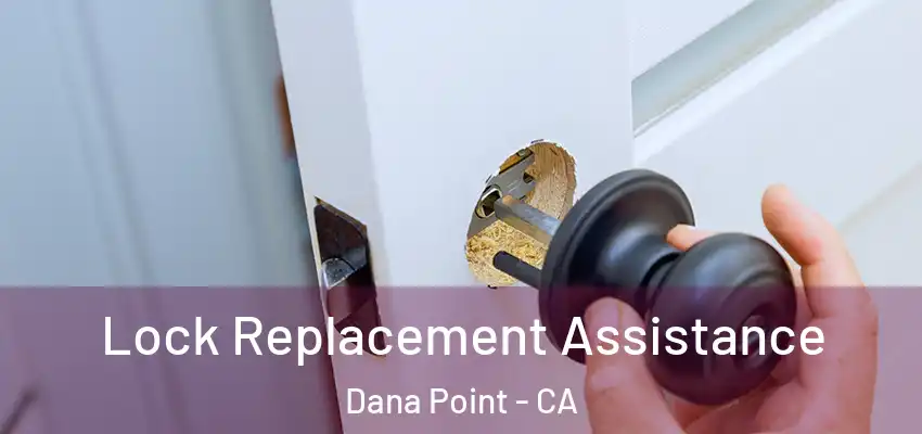  Lock Replacement Assistance Dana Point - CA