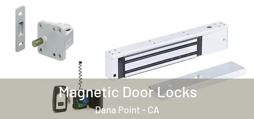 Magnetic Door Locks Dana Point - CA
