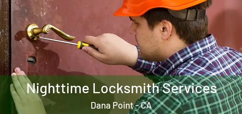  Nighttime Locksmith Services Dana Point - CA