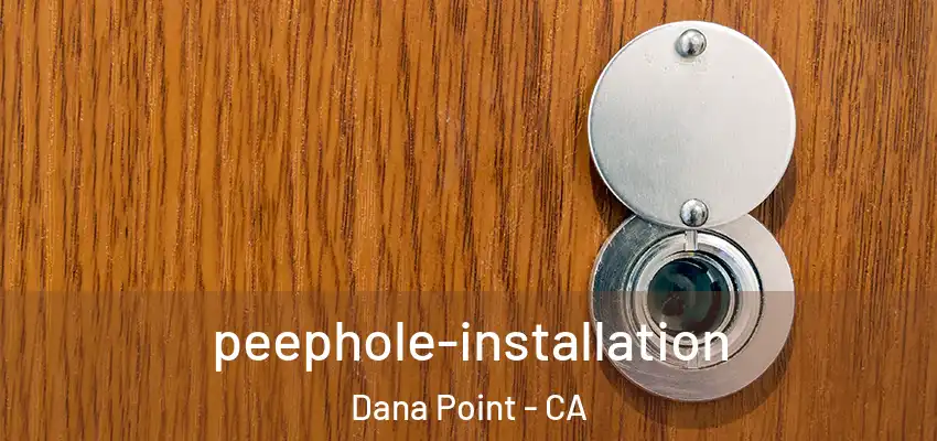  peephole-installation Dana Point - CA