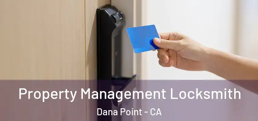  Property Management Locksmith Dana Point - CA