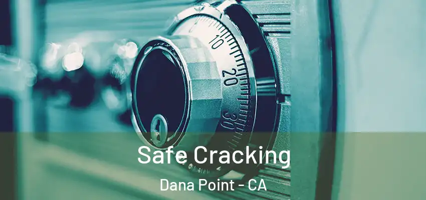  Safe Cracking Dana Point - CA